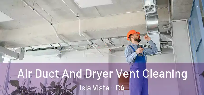  Air Duct And Dryer Vent Cleaning Isla Vista - CA