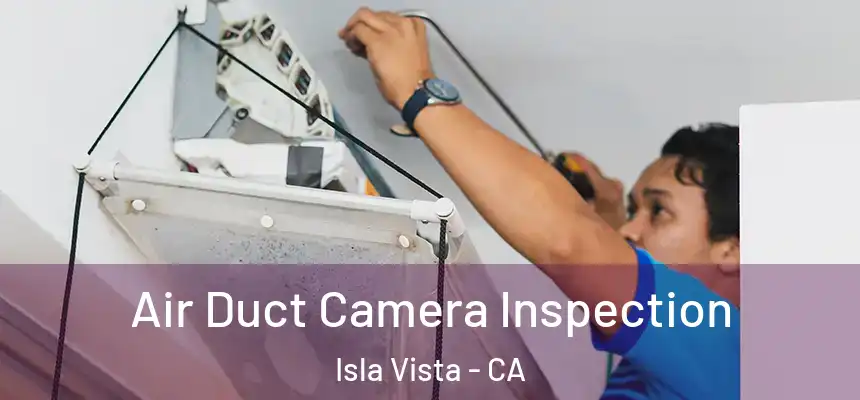  Air Duct Camera Inspection Isla Vista - CA