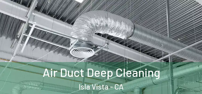  Air Duct Deep Cleaning Isla Vista - CA