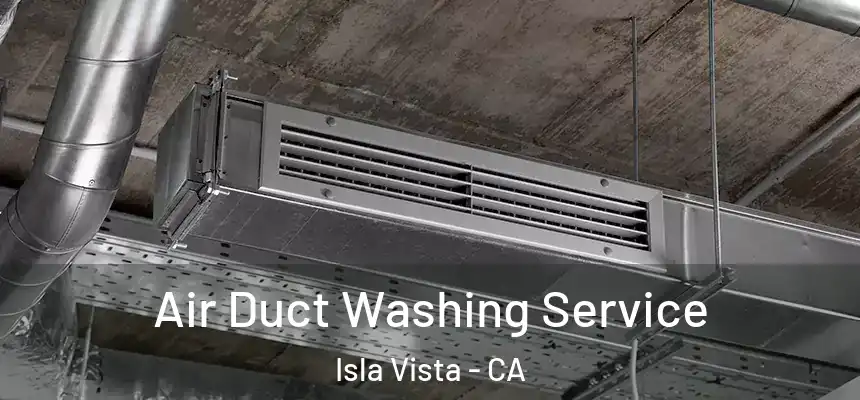  Air Duct Washing Service Isla Vista - CA