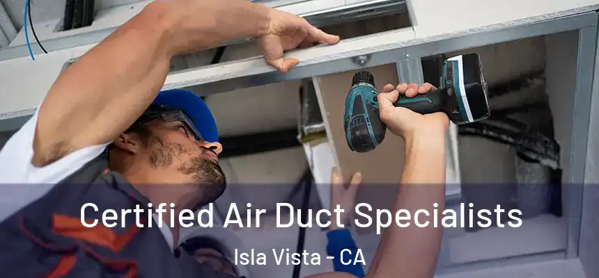  Certified Air Duct Specialists Isla Vista - CA