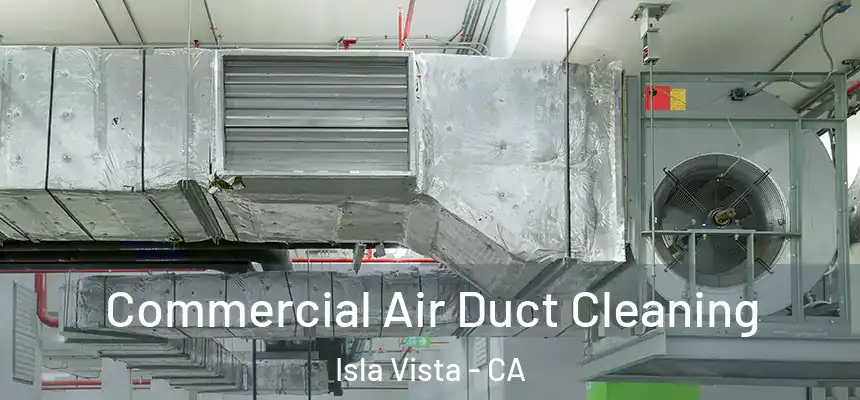  Commercial Air Duct Cleaning Isla Vista - CA
