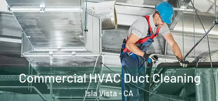  Commercial HVAC Duct Cleaning Isla Vista - CA