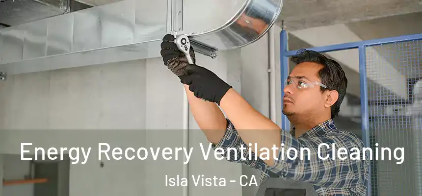  Energy Recovery Ventilation Cleaning Isla Vista - CA
