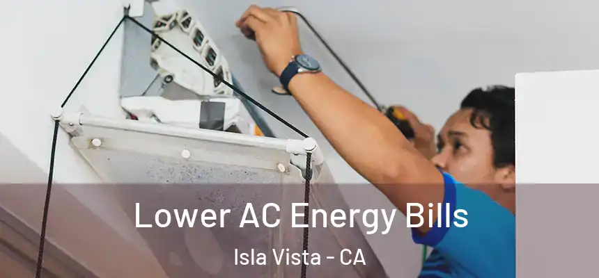  Lower AC Energy Bills Isla Vista - CA