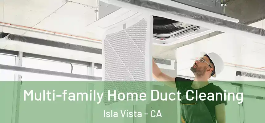  Multi-family Home Duct Cleaning Isla Vista - CA