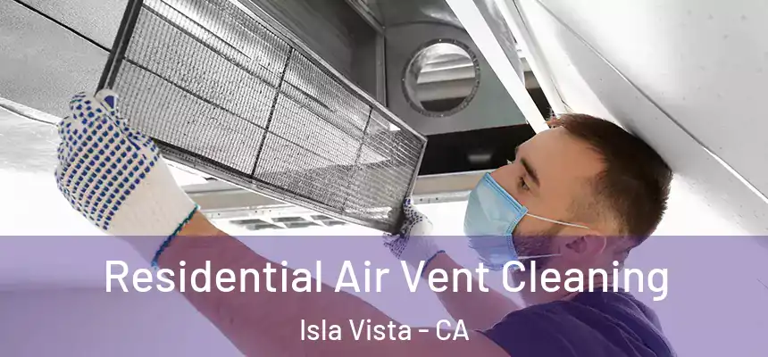  Residential Air Vent Cleaning Isla Vista - CA