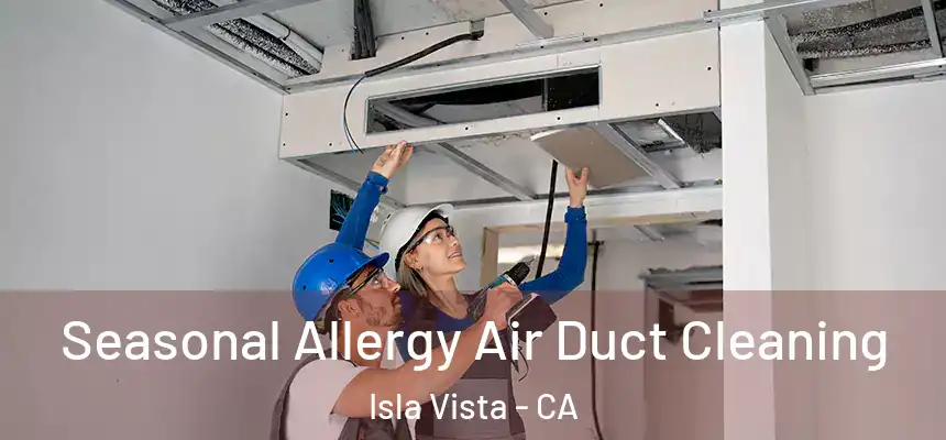  Seasonal Allergy Air Duct Cleaning Isla Vista - CA